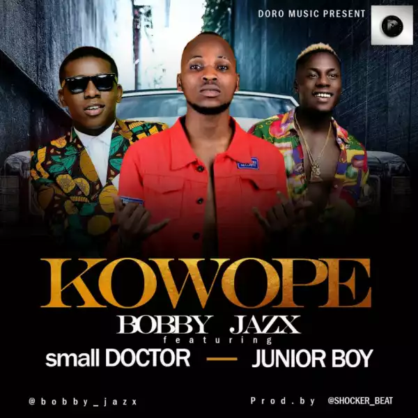 Bobby Jazx - Kowope Ft. Small Doctor & Junior Boy
